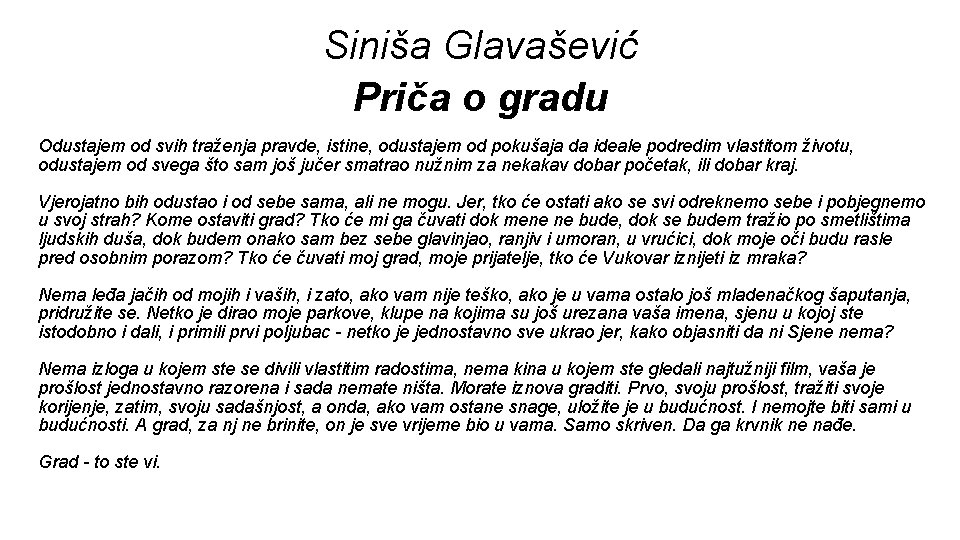 Siniša Glavašević Priča o gradu Odustajem od svih traženja pravde, istine, odustajem od pokušaja