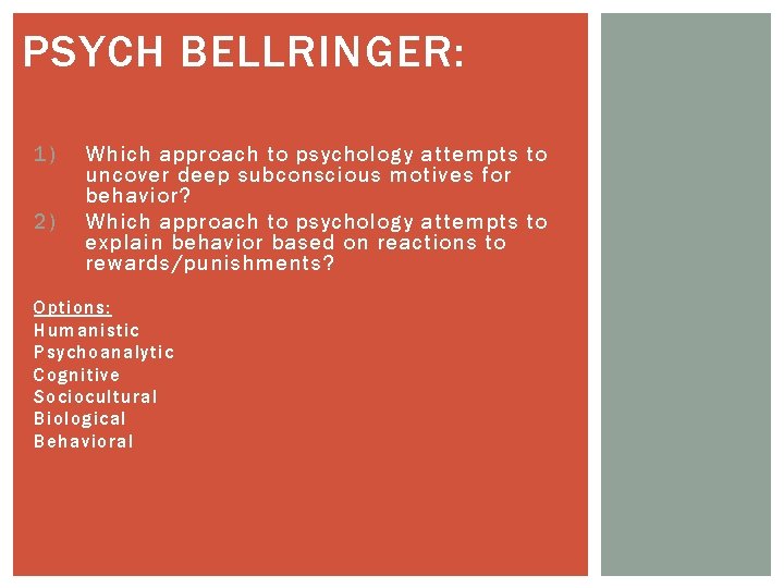 PSYCH BELLRINGER: 1) 2) Which approach to psychology attempts to uncover deep subconscious motives
