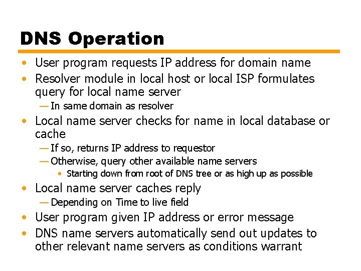 DNS Operation • User program requests IP address for domain name • Resolver module