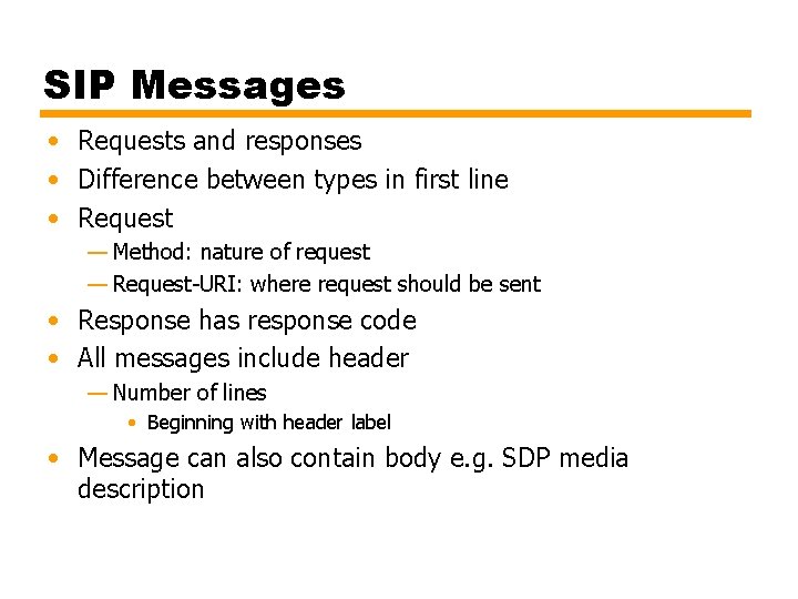 SIP Messages • Requests and responses • Difference between types in first line •