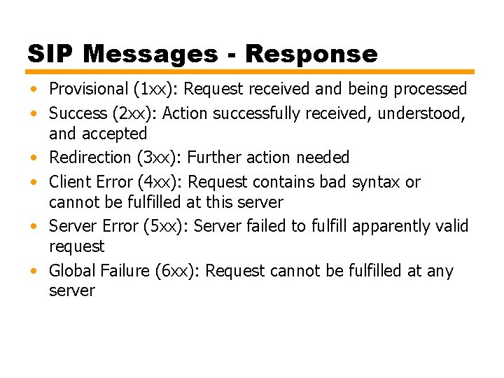 SIP Messages - Response • Provisional (1 xx): Request received and being processed •
