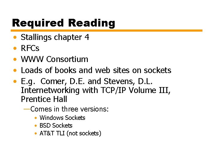 Required Reading • • • Stallings chapter 4 RFCs WWW Consortium Loads of books
