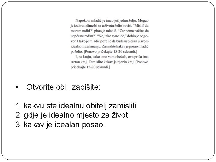  • Otvorite oči i zapišite: 1. kakvu ste idealnu obitelj zamislili 2. gdje