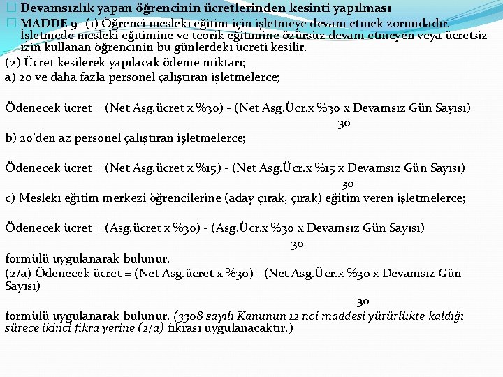 � Devamsızlık yapan öğrencinin ücretlerinden kesinti yapılması � MADDE 9 - (1) Öğrenci mesleki