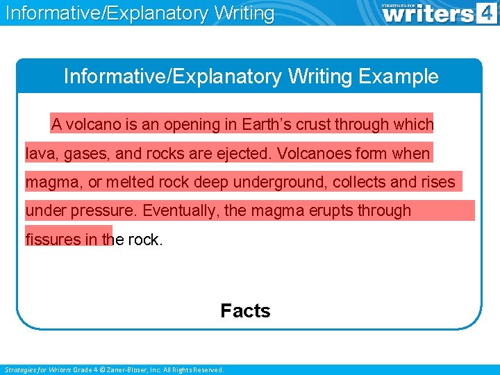 Informative/Explanatory Writing Example A volcano is an opening in Earth’s crust through which lava,