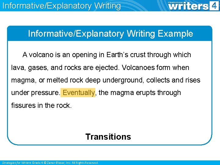 Informative/Explanatory Writing Example A volcano is an opening in Earth’s crust through which lava,