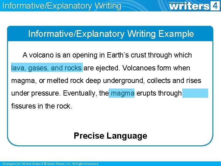 Informative/Explanatory Writing Example A volcano is an opening in Earth’s crust through which lava,