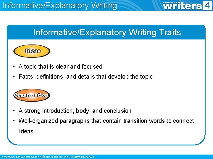 Informative/Explanatory Writing Traits • A topic that is clear and focused • Facts, definitions,