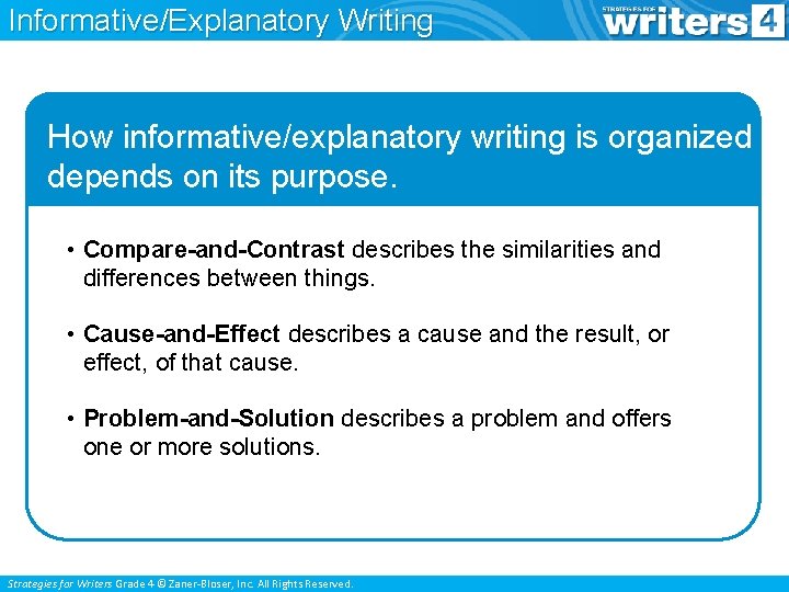 Informative/Explanatory Writing How informative/explanatory writing is organized depends on its purpose. • Compare-and-Contrast describes