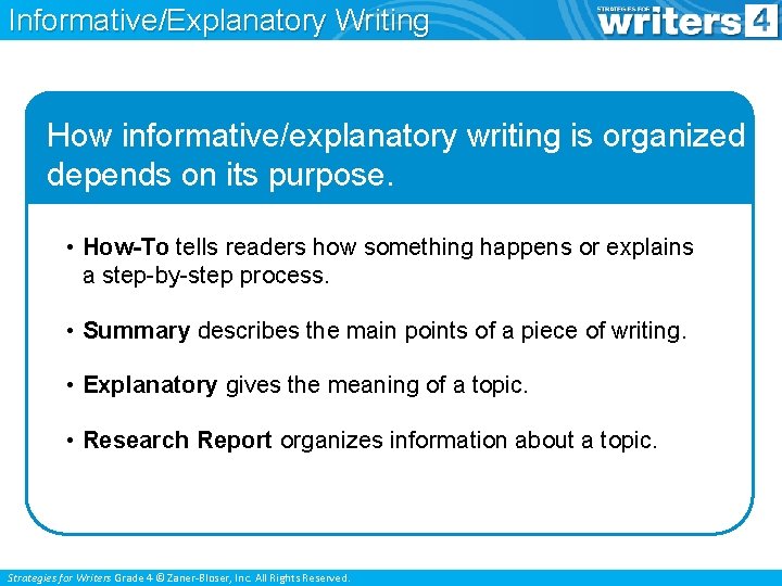 Informative/Explanatory Writing How informative/explanatory writing is organized depends on its purpose. • How-To tells