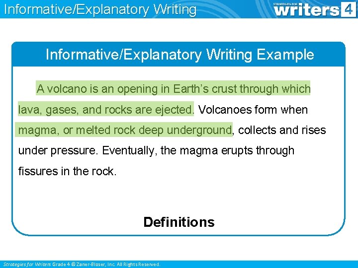 Informative/Explanatory Writing Example A volcano is an opening in Earth’s crust through which lava,