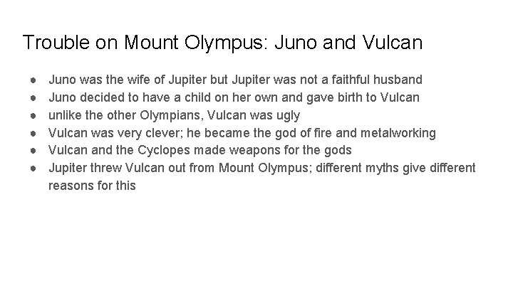 Trouble on Mount Olympus: Juno and Vulcan ● ● ● Juno was the wife