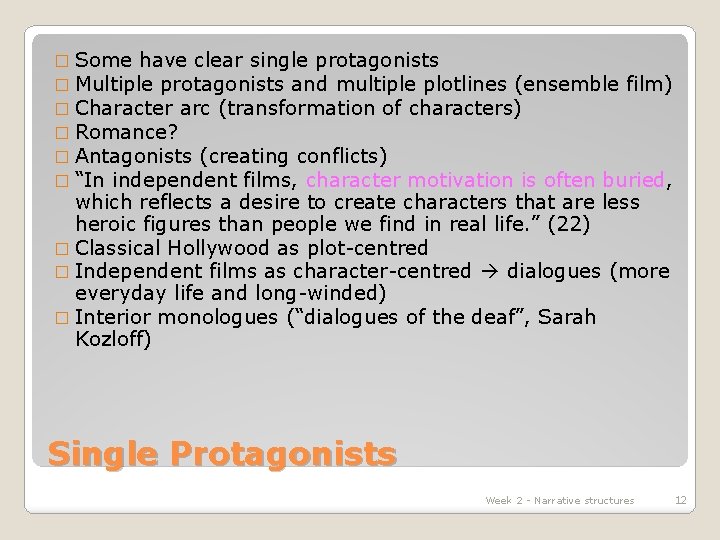 � Some have clear single protagonists � Multiple protagonists and multiple plotlines (ensemble film)