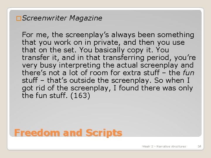� Screenwriter Magazine For me, the screenplay’s always been something that you work on