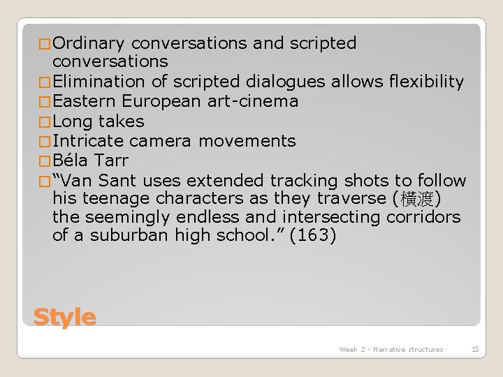 � Ordinary conversations and scripted conversations � Elimination of scripted dialogues allows flexibility �