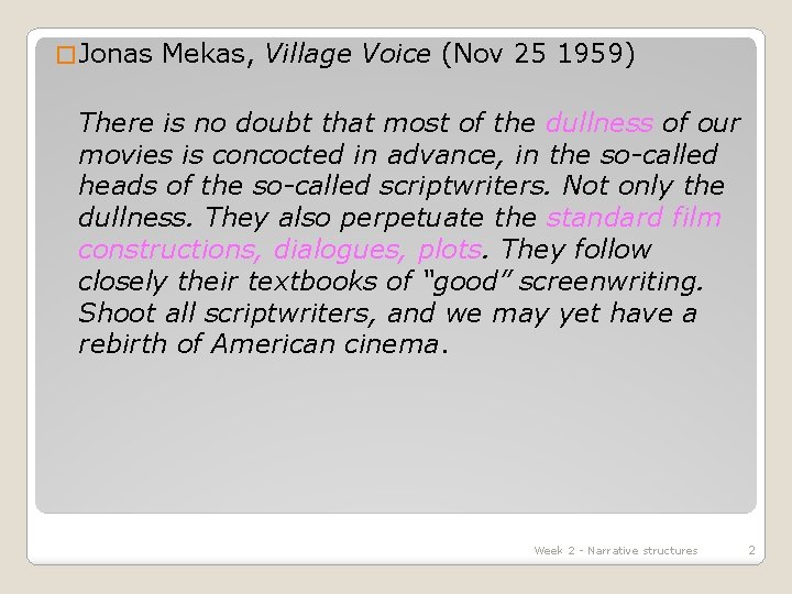 � Jonas Mekas, Village Voice (Nov 25 1959) There is no doubt that most