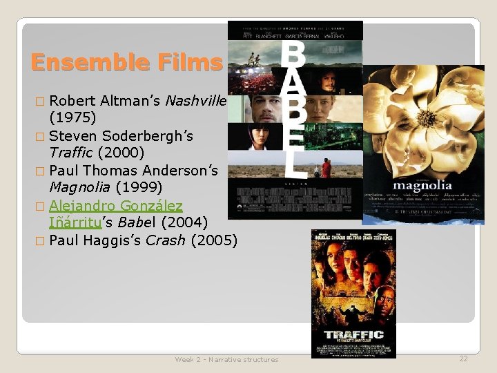 Ensemble Films � Robert Altman’s Nashville (1975) � Steven Soderbergh’s Traffic (2000) � Paul