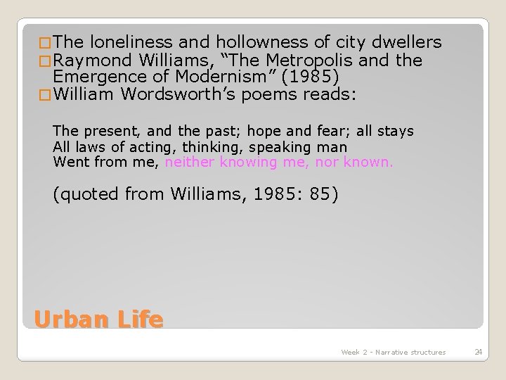 � The loneliness and hollowness of city dwellers � Raymond Williams, “The Metropolis and