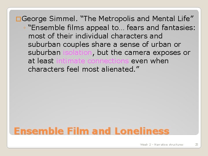 � George Simmel. “The Metropolis and Mental Life” ◦ “Ensemble films appeal to… fears