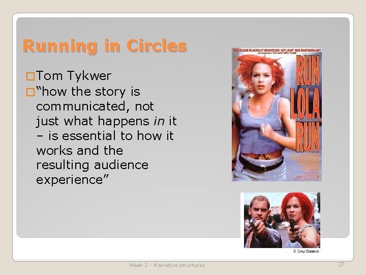 Running in Circles � Tom Tykwer � “how the story is communicated, not just