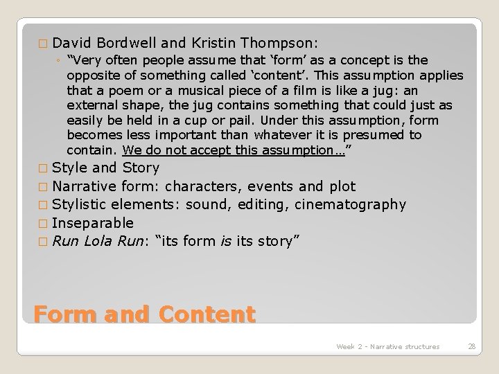 � David Bordwell and Kristin Thompson: ◦ “Very often people assume that ‘form’ as