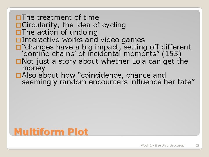 � The treatment of time � Circularity, the idea of cycling � The action