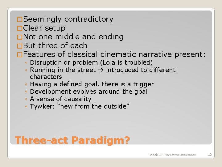 � Seemingly contradictory � Clear setup � Not one middle and ending � But