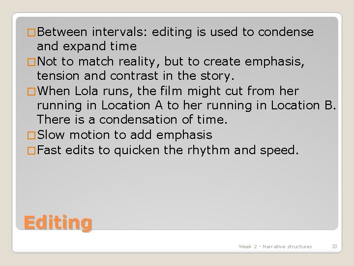 � Between intervals: editing is used to condense and expand time � Not to