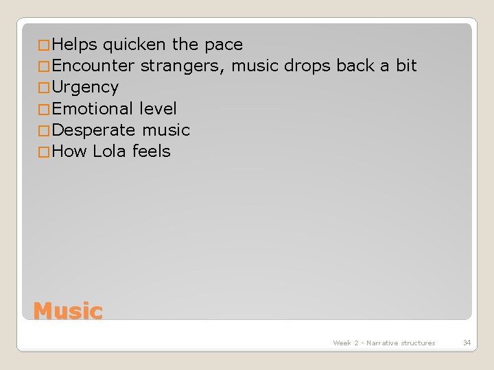 � Helps quicken the pace � Encounter strangers, music drops back a bit �