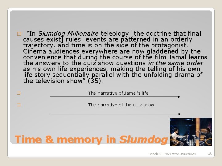 � “In Slumdog Millionaire teleology [the doctrine that final causes exist] rules: events are