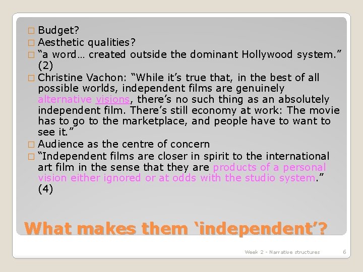 � Budget? � Aesthetic � “a word… qualities? created outside the dominant Hollywood system.