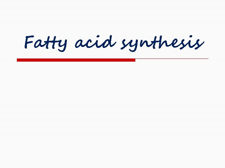 Fatty acid synthesis 1 