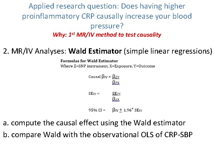 Applied research question: Does having higher proinflammatory CRP causally increase your blood pressure? Why: