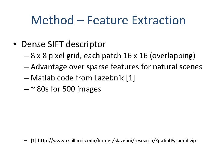 Method – Feature Extraction • Dense SIFT descriptor – 8 x 8 pixel grid, Method – Feature Extraction • Dense SIFT descriptor – 8 x 8 pixel grid,