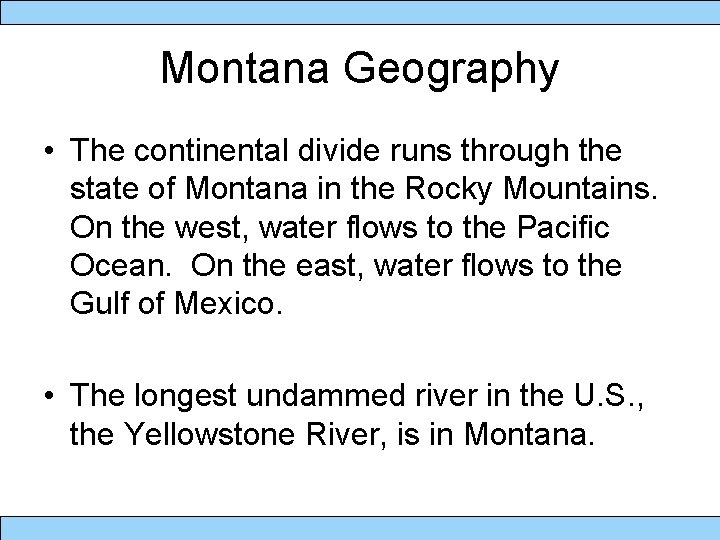 Montana Geography • The continental divide runs through the state of Montana in the