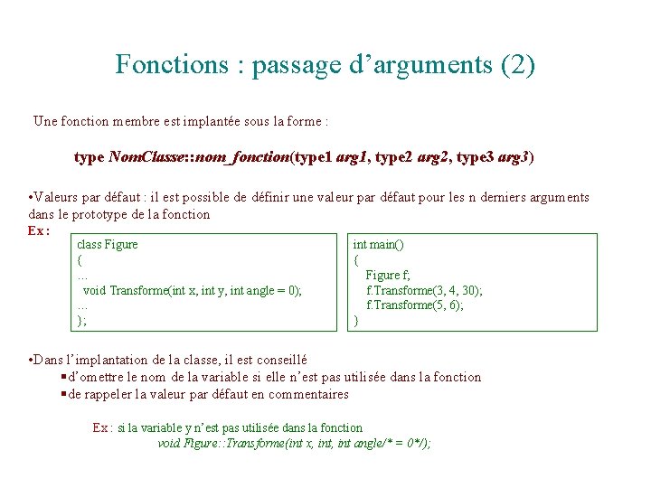 Fonctions : passage d’arguments (2) Une fonction membre est implantée sous la forme :