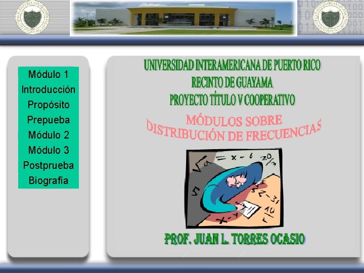 Módulo 1 Introducción Propósito Prepueba Módulo 2 Módulo 3 3 Postprueba Biografía 