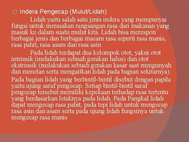 Indera Pengecap (Mulut/Lidah) Lidah yaitu salah satu jenis indera yang mempunyai fungsi untuk merasakan