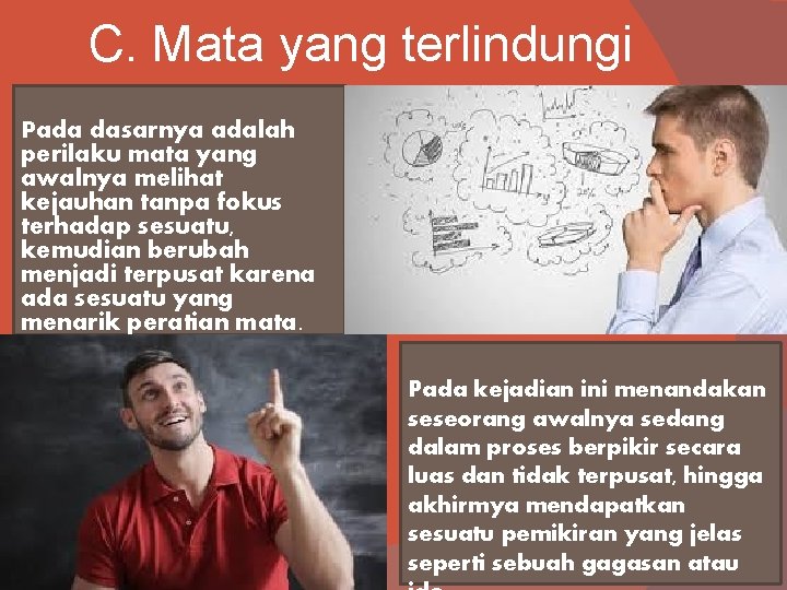 C. Mata yang terlindungi Pada dasarnya adalah perilaku mata yang awalnya melihat kejauhan tanpa