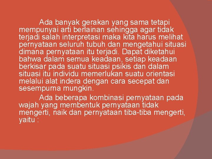 Ada banyak gerakan yang sama tetapi mempunyai arti berlainan sehingga agar tidak terjadi salah