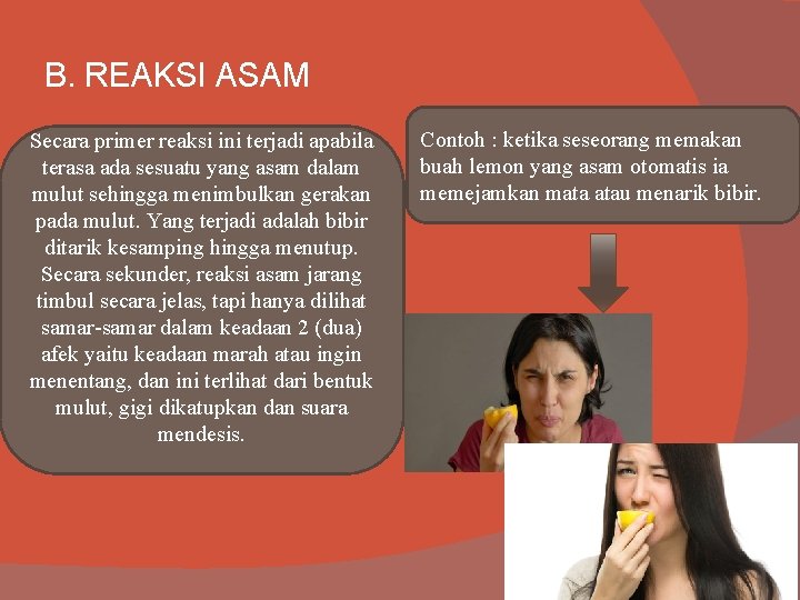 B. REAKSI ASAM Secara primer reaksi ini terjadi apabila terasa ada sesuatu yang asam