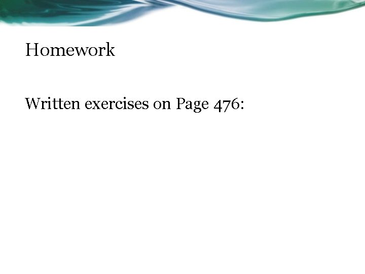 Homework Written exercises on Page 476: 