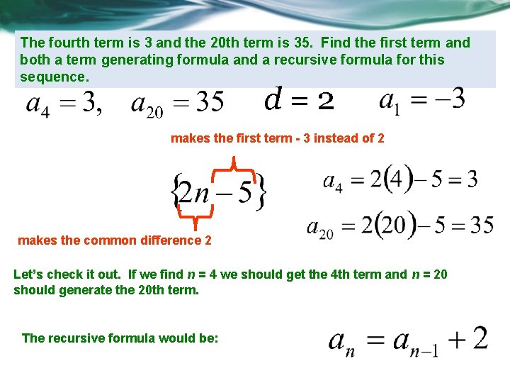 The fourth term is 3 and the 20 th term is 35. Find the