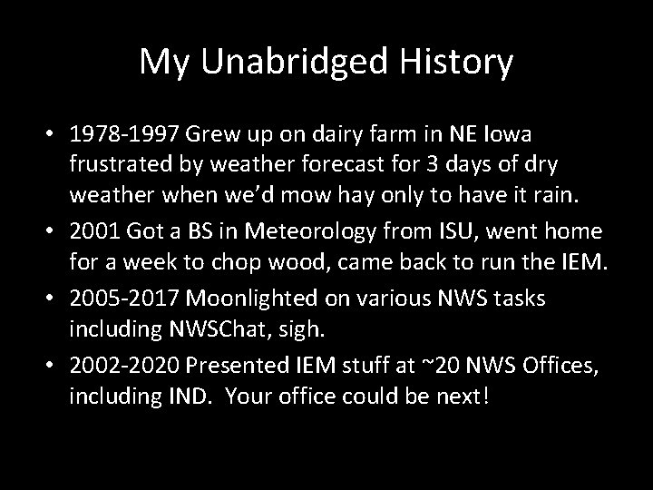 My Unabridged History • 1978 -1997 Grew up on dairy farm in NE Iowa