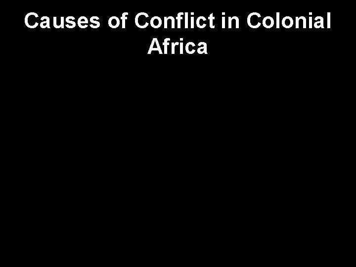 Causes of Conflict in Colonial Africa 
