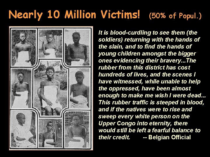 Nearly 10 Million Victims! (50% of Popul. ) It is blood-curdling to see them