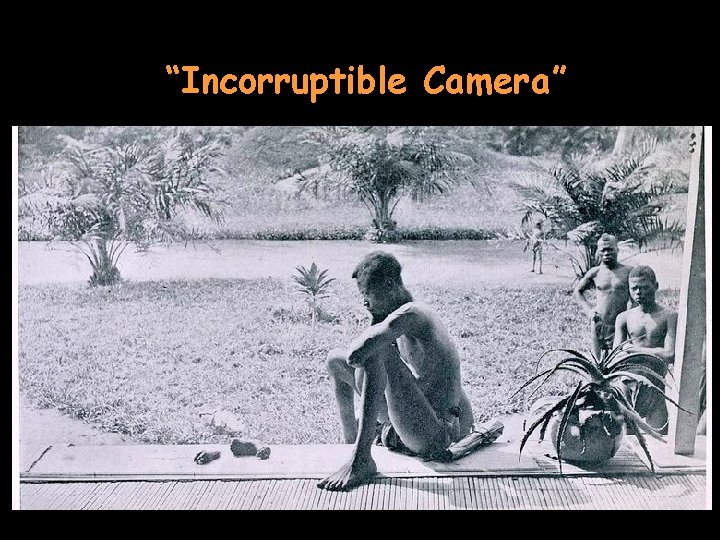 “Incorruptible Camera” 