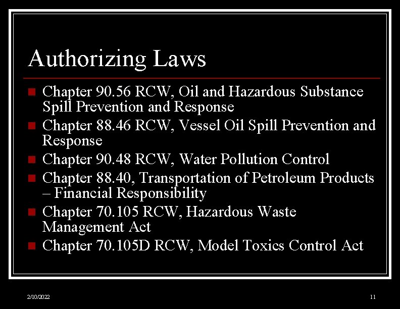 Authorizing Laws n n n Chapter 90. 56 RCW, Oil and Hazardous Substance Spill
