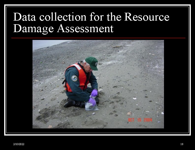Data collection for the Resource Damage Assessment 2/10/2022 18 