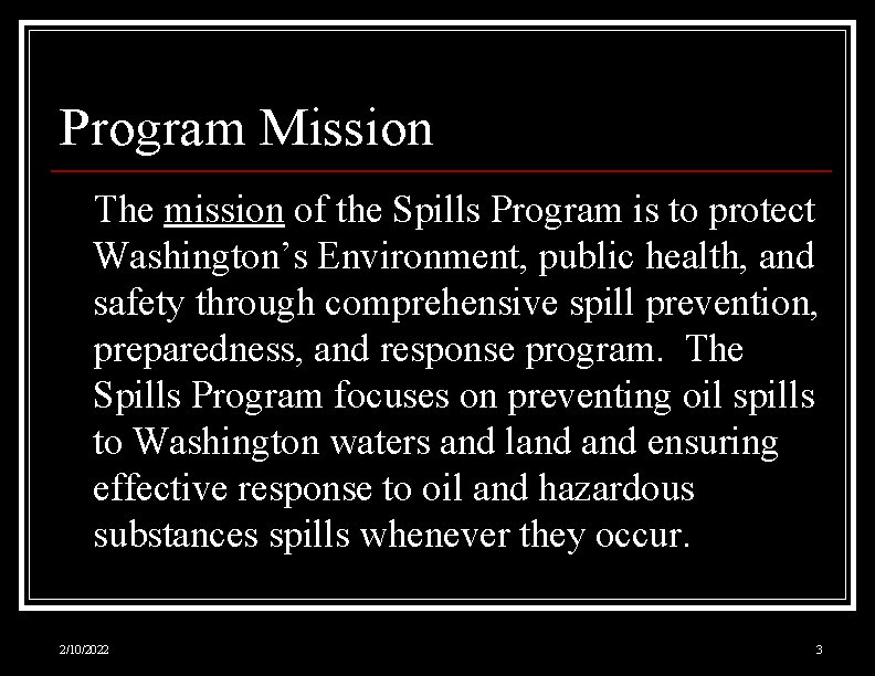 Program Mission The mission of the Spills Program is to protect Washington’s Environment, public